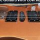 Unleash the Power of Low Action Electric Guitars: Discoveries and Insights That Will Transform Your Playing - Master the Art of Playing Guitar and Play Like a Pro