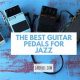 Unlock the Secrets of Jazz Guitar Pedals: Discover the Gateway to Sonic Excellence - Master the Art of Playing Guitar and Play Like a Pro