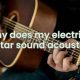 Uncover the Secrets: Why Your Electric Guitar Sounds Acoustic - Master the Art of Playing Guitar and Play Like a Pro