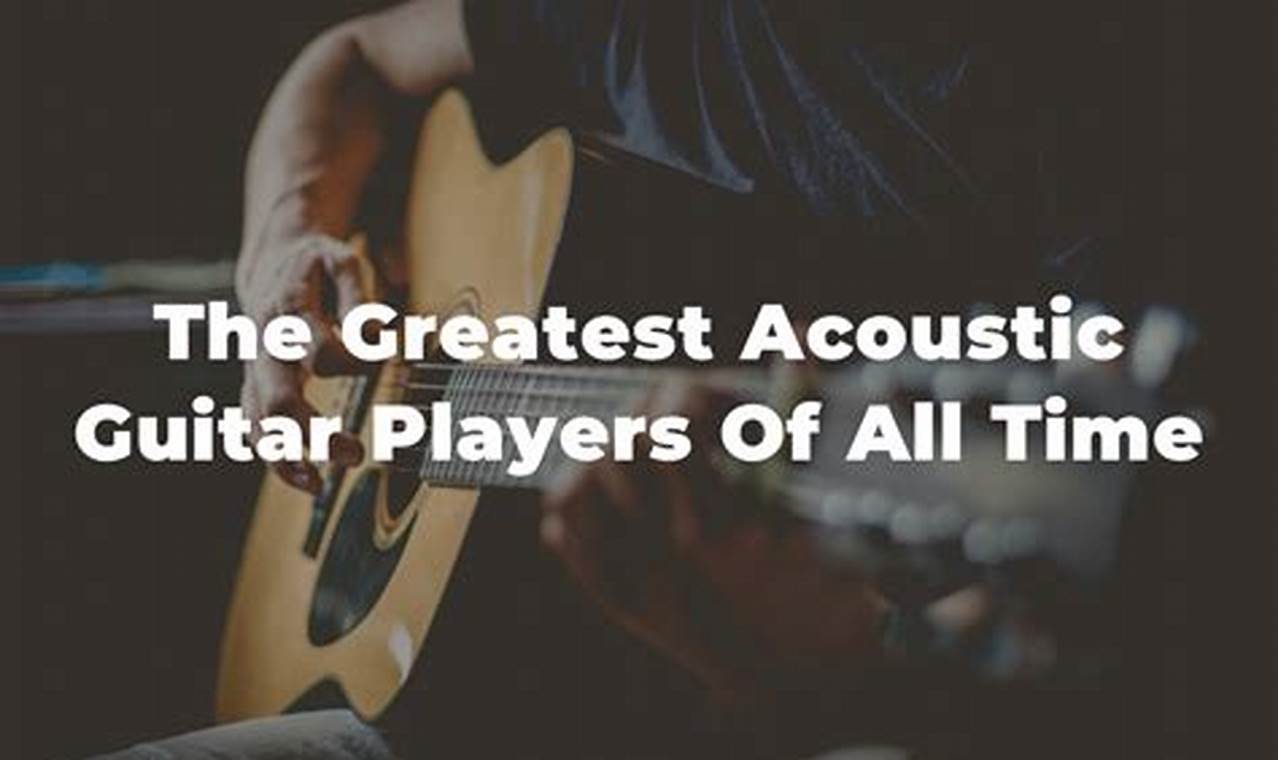 Unveiling the Masters: Discover the Greatest Acoustic Guitar Players of ...
