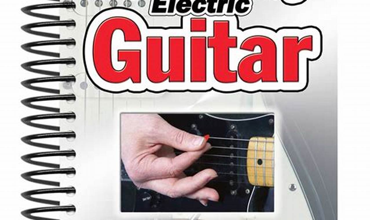 Uncover the Secrets and Sounds of Electric Guitar: Discoveries and Insights Within - Master the Art of Playing Guitar and Play Like a Pro