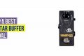 Unleash the Secrets: The Ultimate Guide to the Best Guitar Buffer Pedals - Master the Art of Playing Guitar and Play Like a Pro