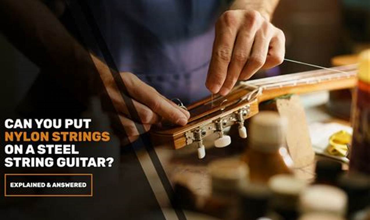 Unveiling the Secrets: Can Nylon Strings Enhance Your Steel-String Guitar?