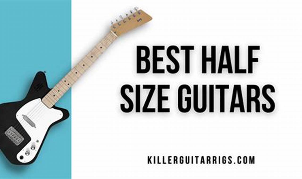 Unveiling the Magic of 1/2 Electric Guitars: A Journey of Discovery and Mastery - Master the Art of Playing Guitar and Play Like a Pro