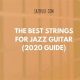 Unlocking the Secrets of Jazz Strings Guitar: Discoveries Await - Master the Art of Playing Guitar and Play Like a Pro