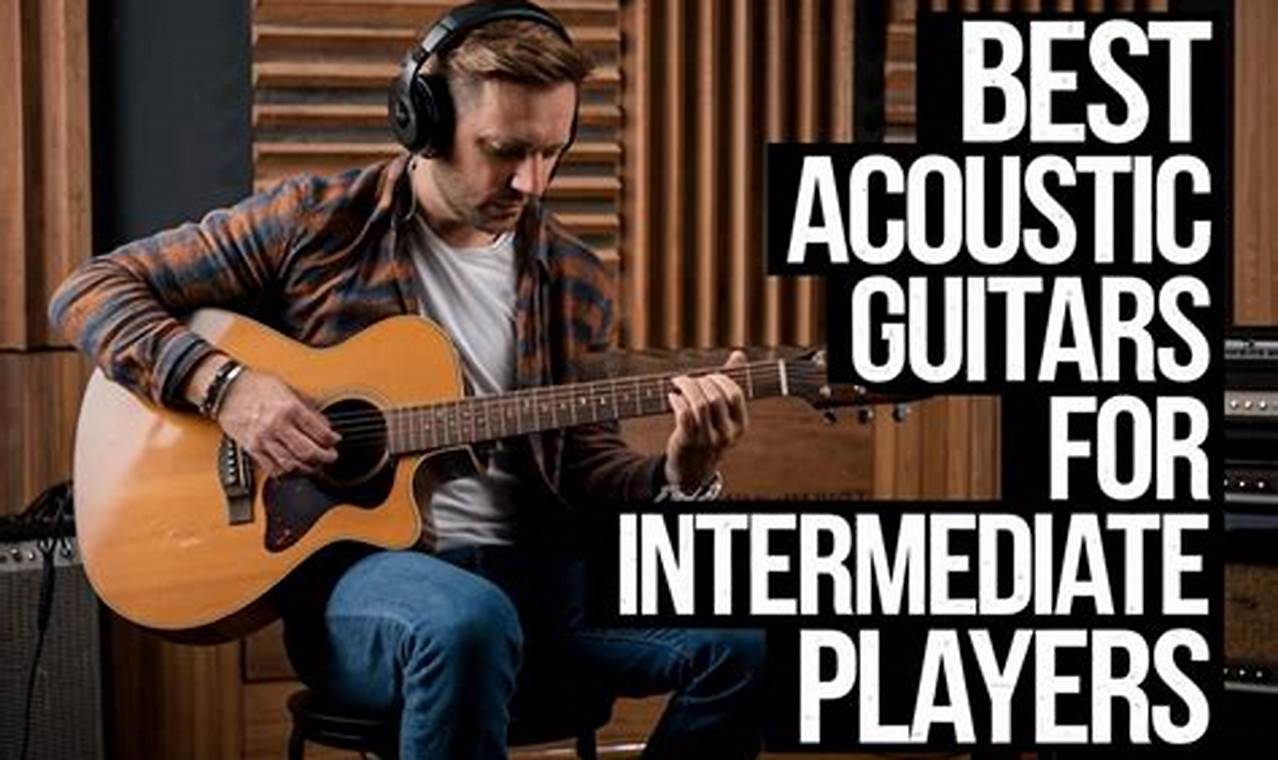 Unleash Your Musical Potential: Discover the Best Acoustic Guitar for Intermediate Players Master the Art of Playing Guitar and Play Like a Pro Unleash Your Musical Potential: Discover the Best Acoustic Guitar for Intermediate Players - Master the Art of Playing Guitar and Play Like a Pro