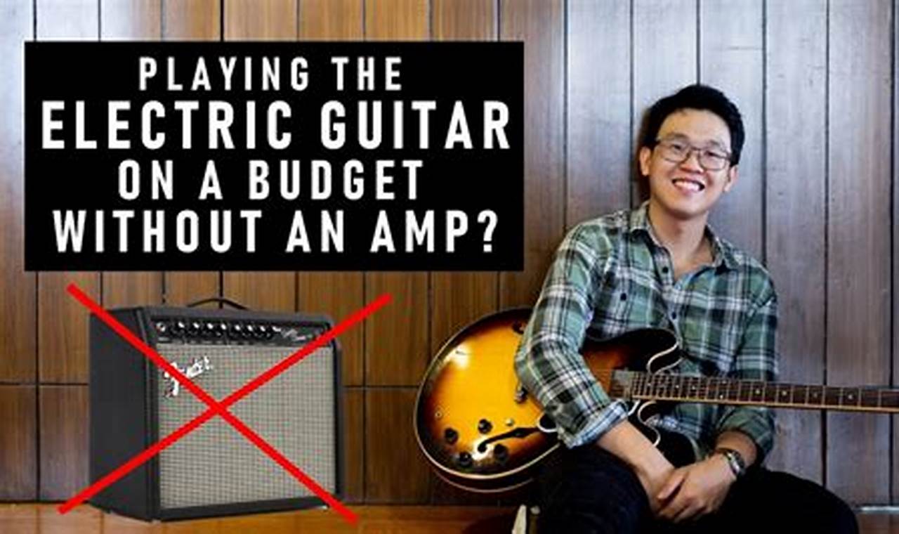 Unveiling the Secrets: Playing Electric Acoustic Guitar Without Amp - Master the Art of Playing Guitar and Play Like a Pro
