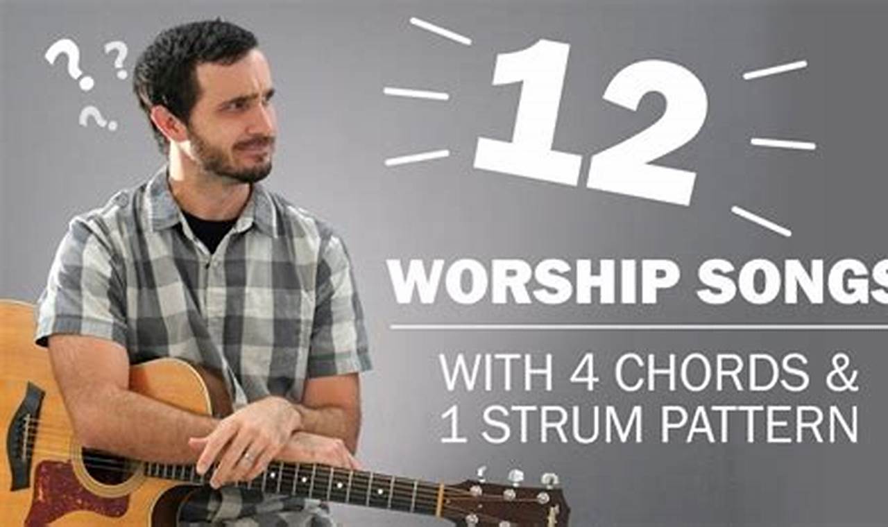 Unleash the Power of 4-Chord Worship Songs: Discoveries and Insights - Master the Art of Playing Guitar and Play Like a Pro